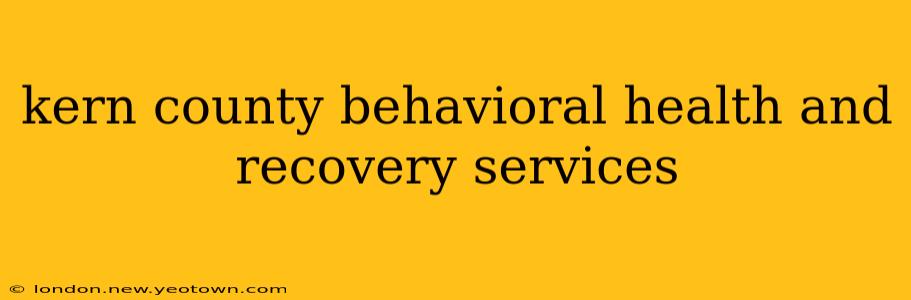 kern county behavioral health and recovery services