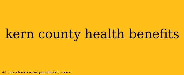 kern county health benefits