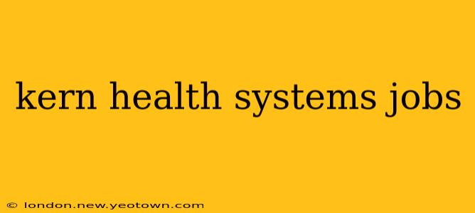 kern health systems jobs