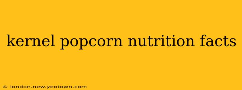 kernel popcorn nutrition facts