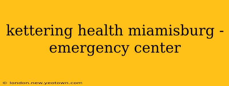 kettering health miamisburg - emergency center