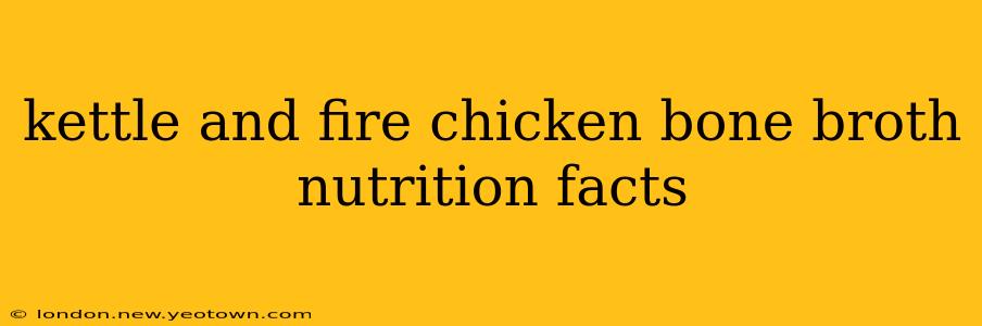 kettle and fire chicken bone broth nutrition facts