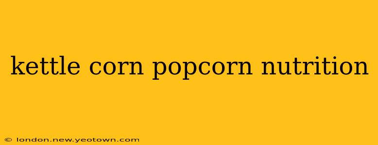 kettle corn popcorn nutrition