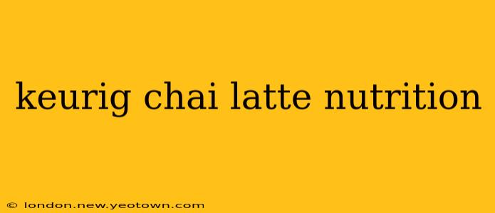 keurig chai latte nutrition