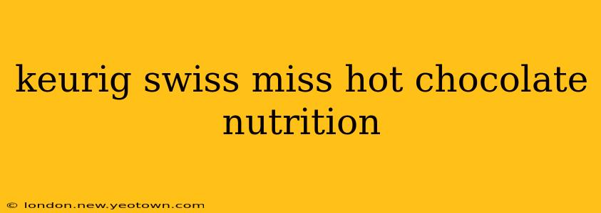 keurig swiss miss hot chocolate nutrition
