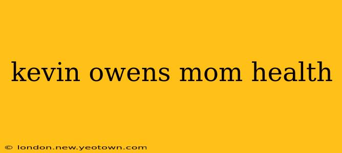 kevin owens mom health