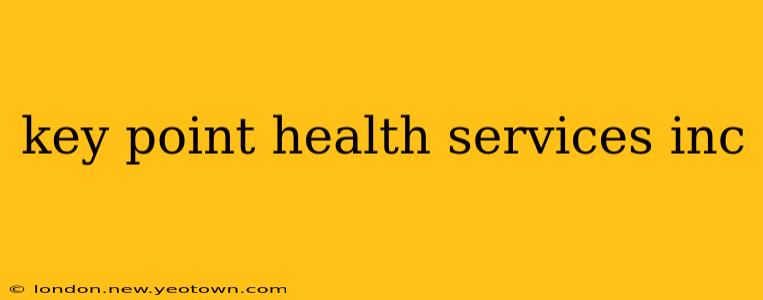 key point health services inc
