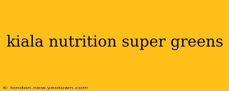 kiala nutrition super greens