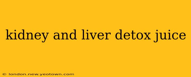 kidney and liver detox juice
