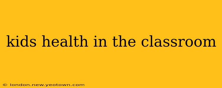 kids health in the classroom