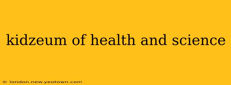 kidzeum of health and science