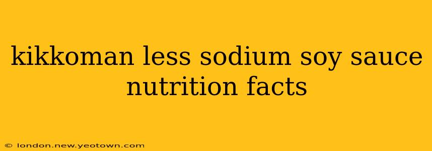 kikkoman less sodium soy sauce nutrition facts