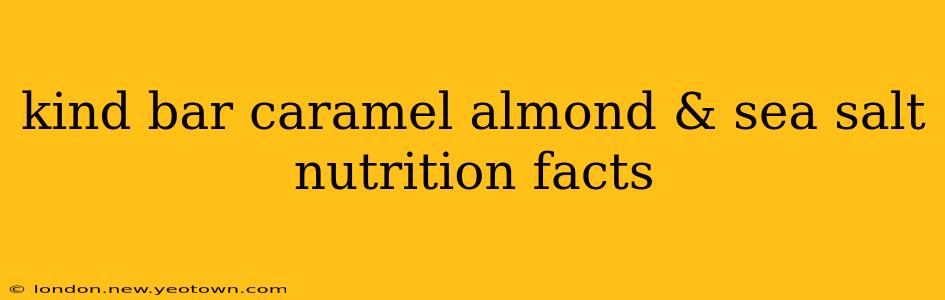 kind bar caramel almond & sea salt nutrition facts