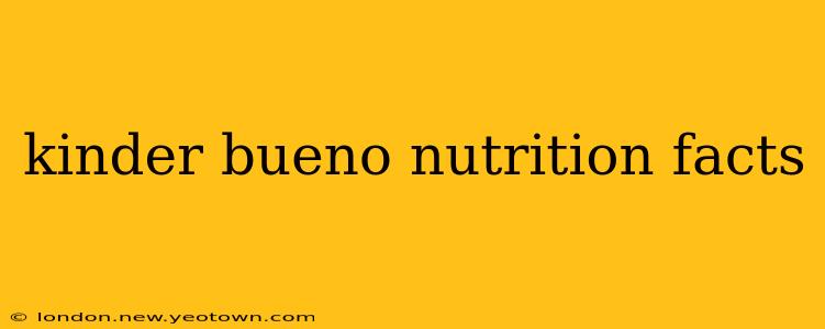 kinder bueno nutrition facts