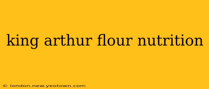 king arthur flour nutrition