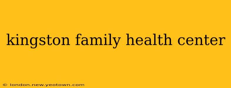 kingston family health center