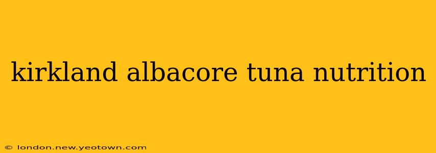 kirkland albacore tuna nutrition