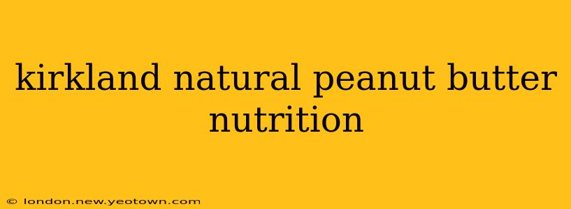 kirkland natural peanut butter nutrition