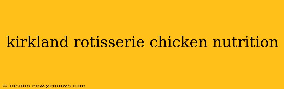 kirkland rotisserie chicken nutrition