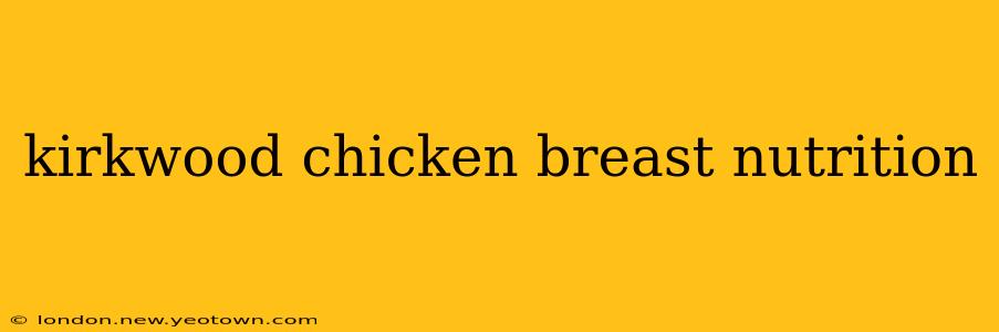 kirkwood chicken breast nutrition