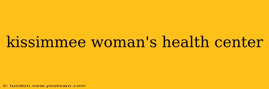 kissimmee woman's health center