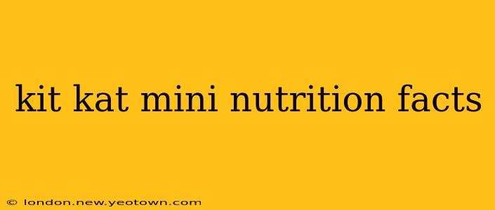 kit kat mini nutrition facts