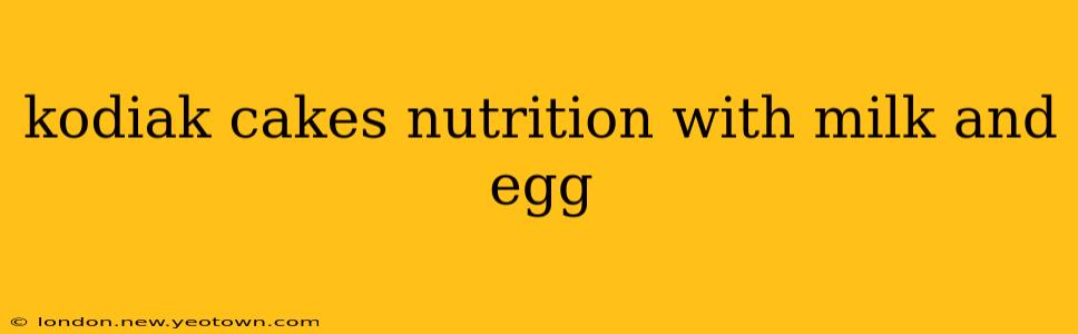 kodiak cakes nutrition with milk and egg