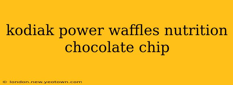 kodiak power waffles nutrition chocolate chip