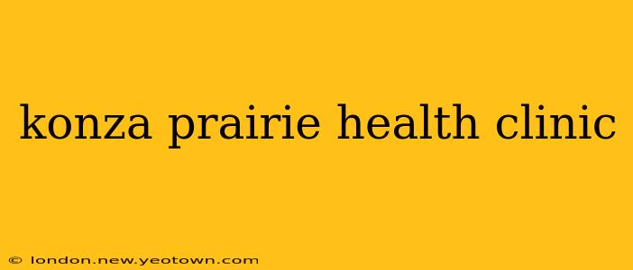 konza prairie health clinic