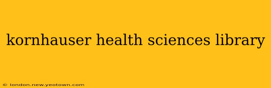 kornhauser health sciences library