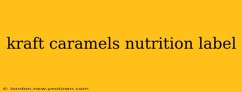 kraft caramels nutrition label
