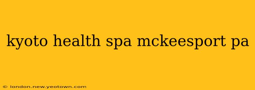 kyoto health spa mckeesport pa