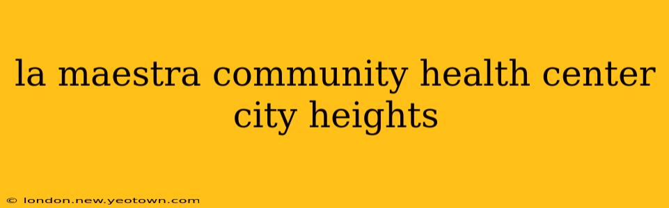la maestra community health center city heights