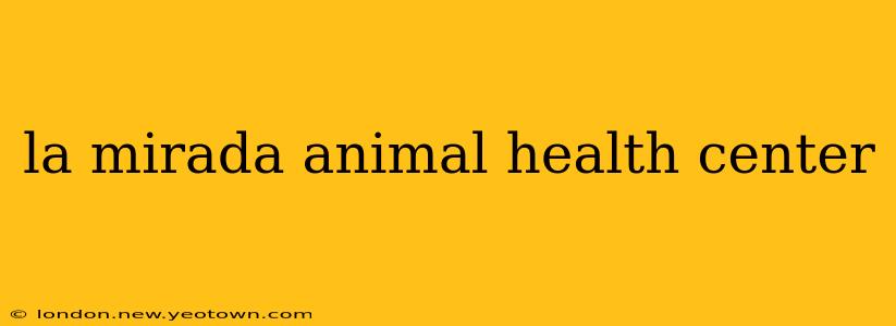 la mirada animal health center