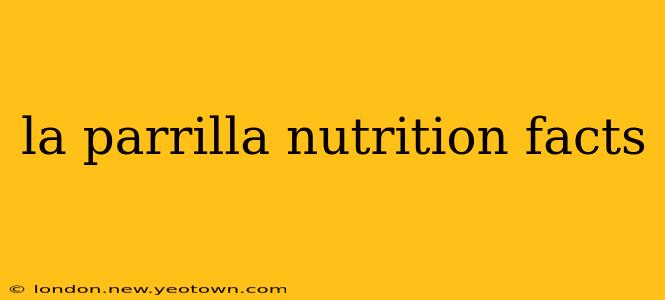 la parrilla nutrition facts