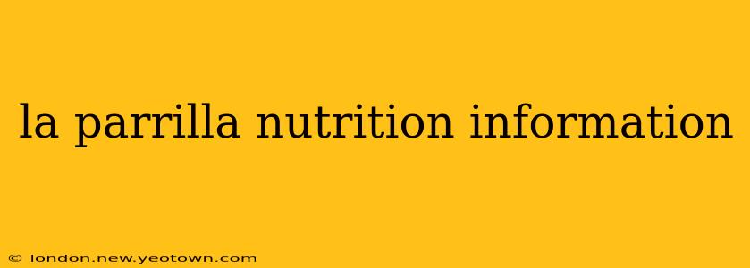 la parrilla nutrition information