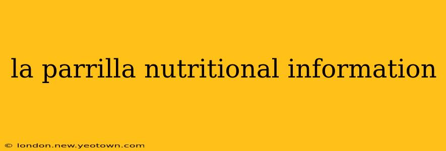 la parrilla nutritional information