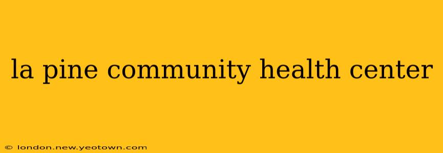 la pine community health center