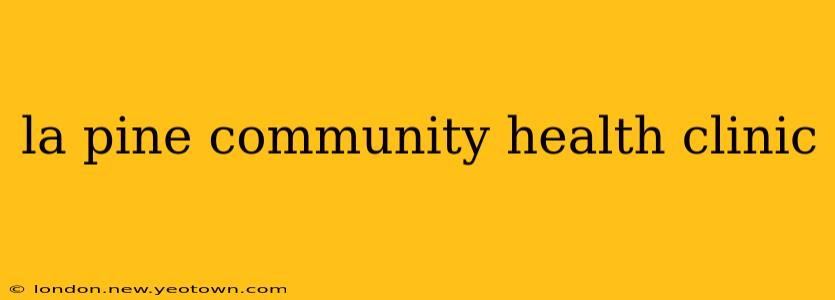 la pine community health clinic