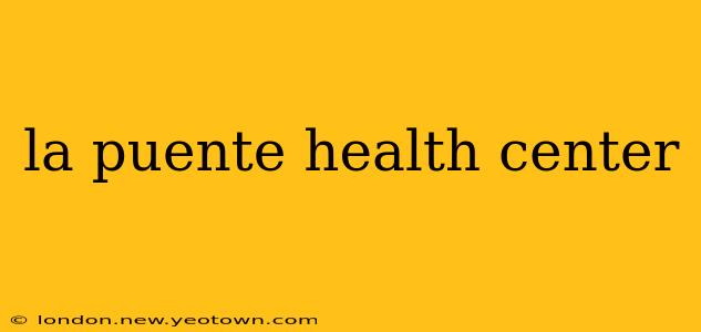 la puente health center