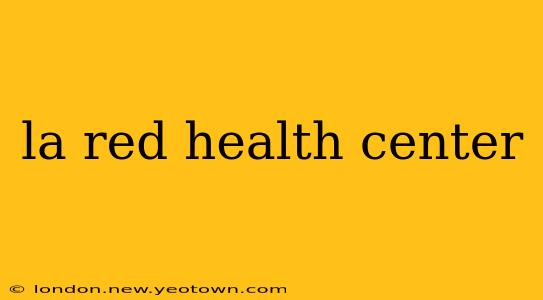 la red health center