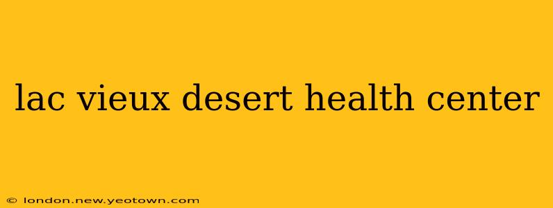 lac vieux desert health center