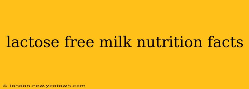 lactose free milk nutrition facts