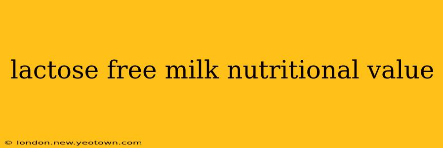 lactose free milk nutritional value