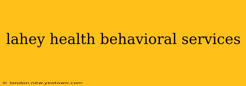 lahey health behavioral services