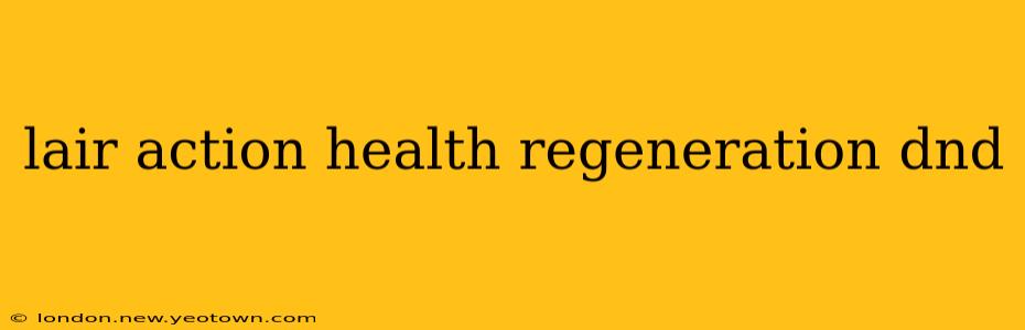 lair action health regeneration dnd