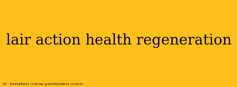 lair action health regeneration