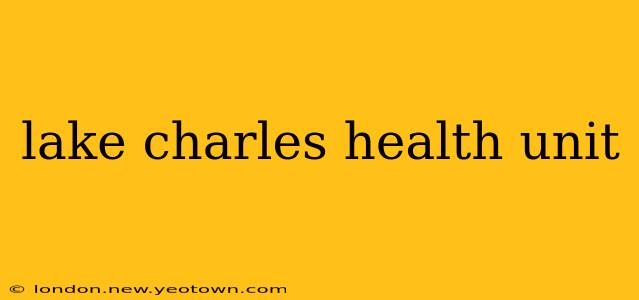 lake charles health unit
