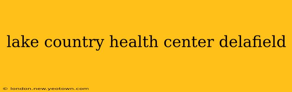 lake country health center delafield