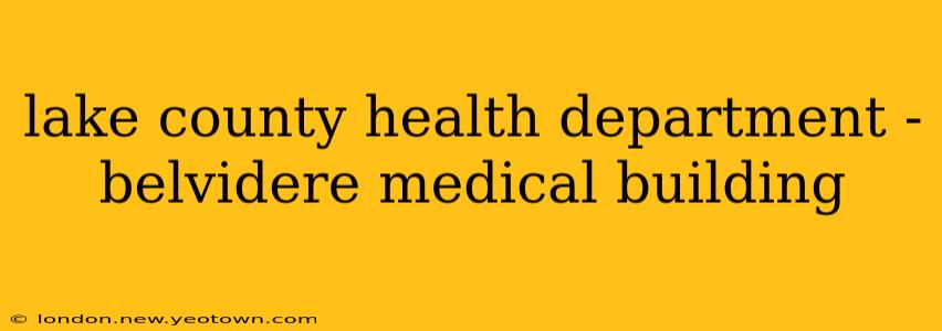 lake county health department - belvidere medical building